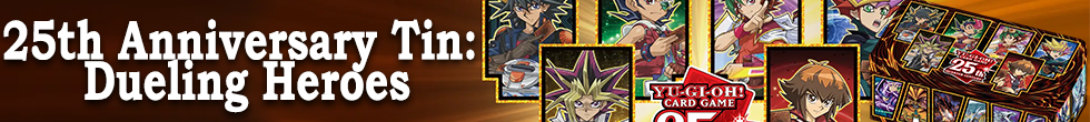 25th Anniversary Tin: Dueling Heroes Singles | Yu-Gi-Oh! TCG
