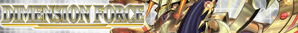 Dimension Force Singles | Yu-Gi-Oh! TCG