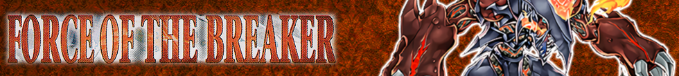 Force of the Breaker Singles | Yu-Gi-Oh! TCG