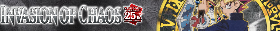 Invasion of Chaos (25th Anniversary Edition) Singles | Yu-Gi-Oh! TCG