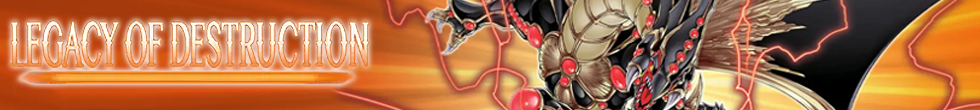 Legacy of Destruction Singles | Yu-Gi-Oh! TCG