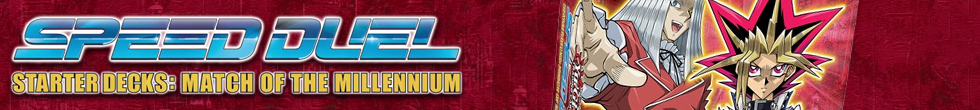 Speed Duel Starter Decks: Match of the Millennium Singles | Yu-Gi-Oh! TCG