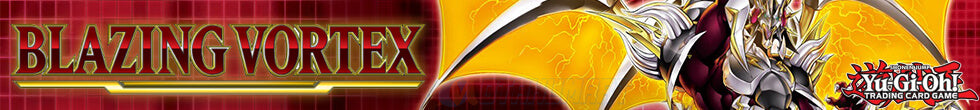 Blazing Vortex Singles | Yu-Gi-Oh! TCG