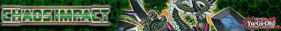 Chaos Impact Singles | Yu-Gi-Oh! TCG