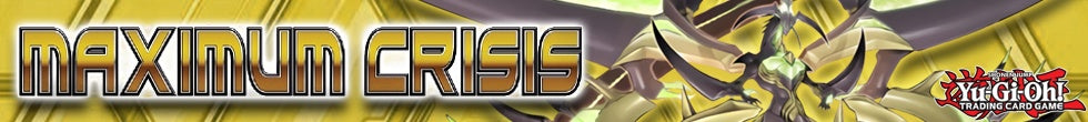 Maximum Crisis Singles | Yu-Gi-Oh! TCG