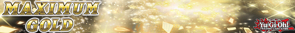 Maximum Gold Singles | Yu-Gi-Oh! TCG