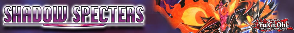 Shadow Specters Singles | Yu-Gi-Oh! TCG