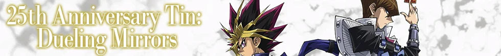 25th Anniversary Tin: Dueling Mirrors Singles | Yu-Gi-Oh! TCG
