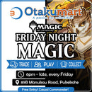 Friday Night Magic at Otakumart [Weekly @ 6PM]