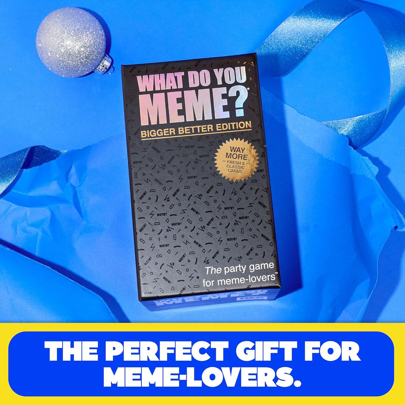 What Do You Meme? Bigger Better Edition